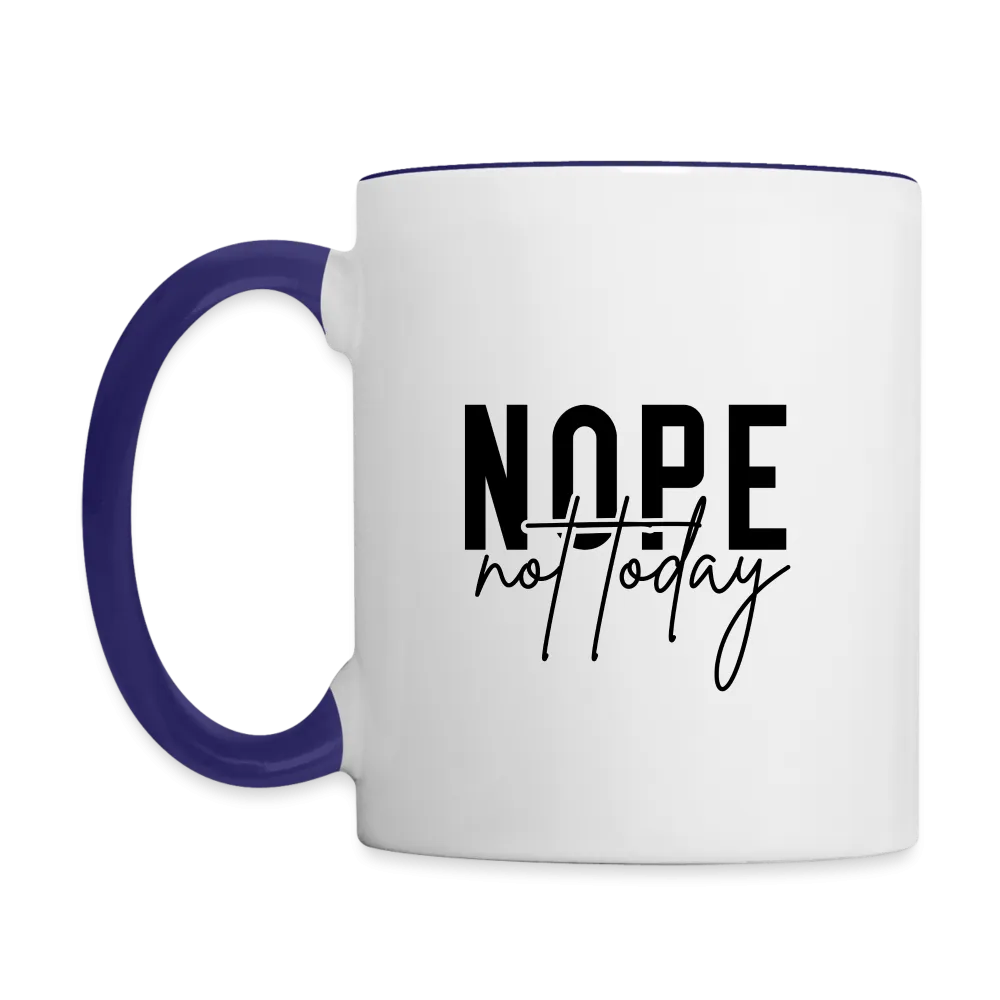 Nope Not Today Coffee Mug