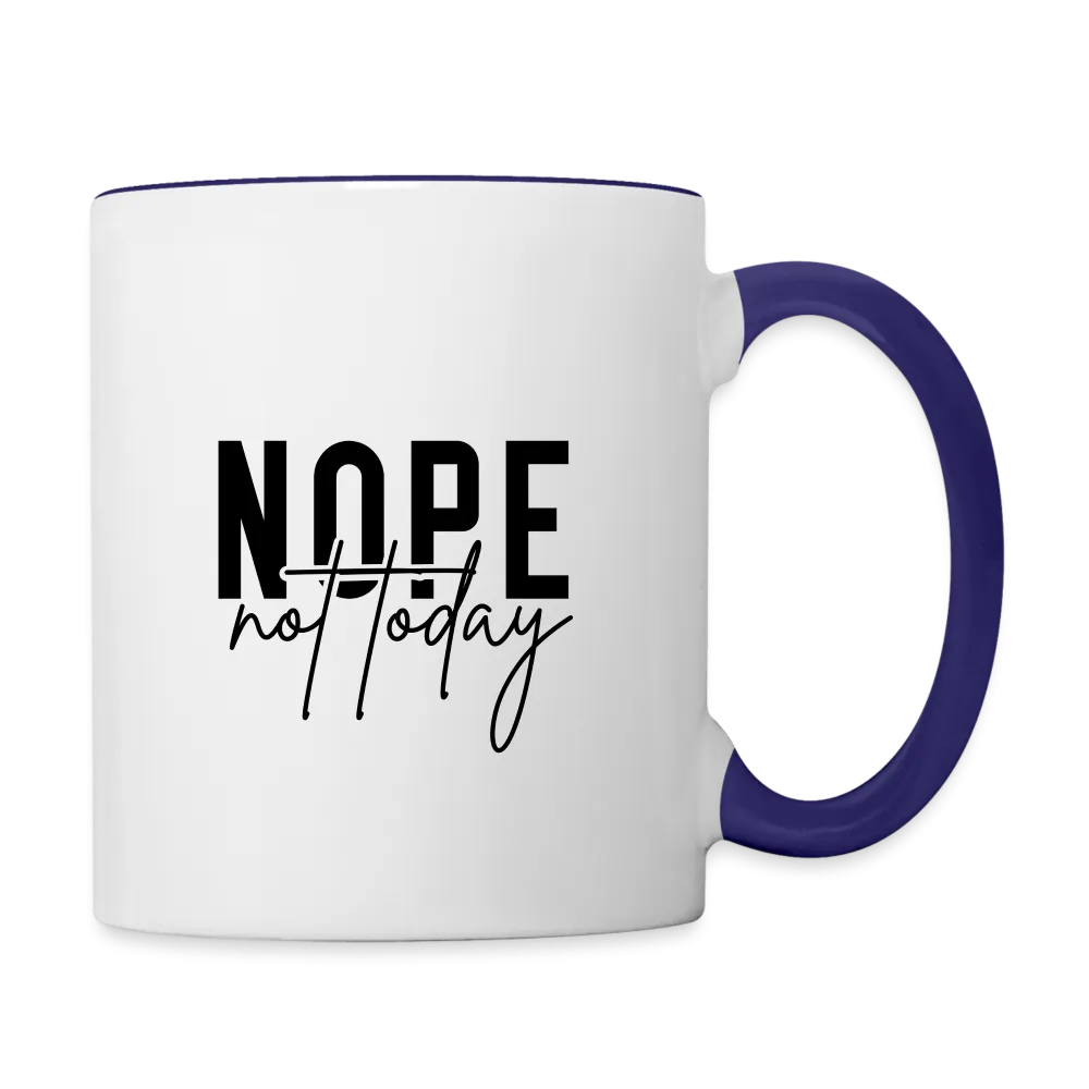 Nope Not Today Coffee Mug